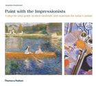 Couverture du livre « Paint with the impressionists a step by step guide (paperback) » de Stephenson Jonathan aux éditions Thames & Hudson