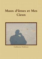 Couverture du livre « Maux d'âmes et mes cieux » de Guillaume Dufrénoy aux éditions Lulu