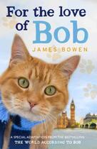 Couverture du livre « For the love of Bob » de James Bowen aux éditions 