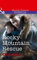 Couverture du livre « Rocky Mountain Rescue (Mills & Boon Intrigue) » de Cindi Myers aux éditions Mills & Boon Series