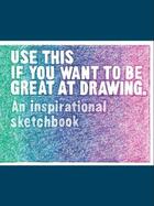 Couverture du livre « Use this if you want to be great at drawing an inspirational sketchbook » de Henry Carroll aux éditions Laurence King