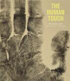 Couverture du livre « The human touch ; making art, leaving traces » de Jane Munro et Elenor Ling et Suzanne Reynolds aux éditions Paul Holberton