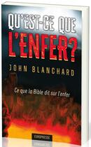 Couverture du livre « Qu'est-ce que l'enfer ? : Ce que la Bible dit sur l'enfer » de John Blanchard aux éditions Europresse