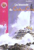 Couverture du livre « Le Club des Cinq t.19 ; la boussole du Club des Cinq » de Enid Blyton aux éditions Le Livre De Poche Jeunesse