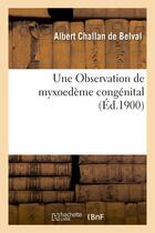 Couverture du livre « Une observation de myxoedeme congenital » de Challan De Belval A. aux éditions Hachette Bnf