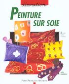 Couverture du livre « La Peinture Sur Soie » de J De Montille aux éditions Hachette Pratique