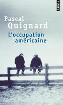 Couverture du livre « L'occupation américaine » de Pascal Quignard aux éditions Points