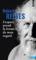 Couverture du livre « L'espace prend la forme de mon regard » de Hubert Reeves aux éditions Points