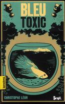 Couverture du livre « Bleu toxic » de Christophe Leon aux éditions Seuil Jeunesse