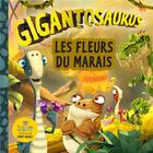Couverture du livre « Gigantosaurus : les fleurs du marais » de Jonny Duddle aux éditions Larousse