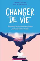 Couverture du livre « Changer de vie : comment j'ai décidé de tout plaquer pour faire le tour du monde » de Jeremy Chauvin aux éditions Larousse