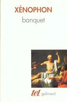 Couverture du livre « Banquet ; apologie de Socrate » de Xenophon aux éditions Gallimard