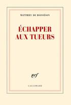 Couverture du livre « Échapper aux tueurs » de Matthieu De Boisséson aux éditions Gallimard