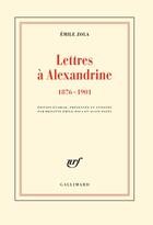 Couverture du livre « Lettres à Alexandrine (1876-1901) » de Émile Zola aux éditions Gallimard