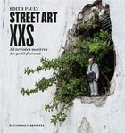 Couverture du livre « Street art XXS : 50 artistes du petit format » de Edith Pauly aux éditions Alternatives