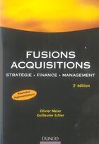 Couverture du livre « Fusions acquisitions ; stratégie, finance, management (2e edition) » de Olivier Meier et Guillaume Schier aux éditions Dunod