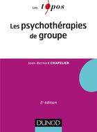 Couverture du livre « Les psychothérapies de groupe (2e édition) » de Jean-Bernard Chapelier aux éditions Dunod