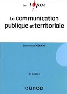 Couverture du livre « La communication publique et territoriale (3e édition) » de Dominique Megard aux éditions Dunod