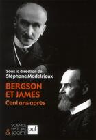 Couverture du livre « Bergson et James, cent ans après » de Stephane Madelrieux aux éditions Puf