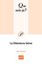 Couverture du livre « La littérature latine (7e édition) » de Pierre Grimal aux éditions Que Sais-je ?