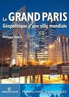 Couverture du livre « Le Grand Paris ; géopolitique d'une ville mondiale » de Philippe Subra aux éditions Armand Colin