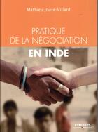 Couverture du livre « Guide pratique de la négociation en Inde » de Mathieu Jouve Villard aux éditions Eyrolles