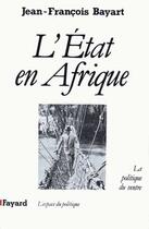 Couverture du livre « L'Etat En Afrique ; La Politique Du Ventre » de Jean-François Bayart aux éditions Fayard