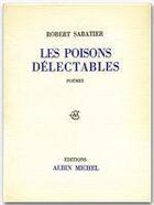 Couverture du livre « Les poisons délectables » de Robert Sabatier aux éditions Albin Michel