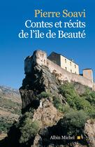 Couverture du livre « Contes Et Recits De L'Ile De Beaute » de Pierre Soavi aux éditions Albin Michel