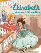 Couverture du livre « Elisabeth, princesse à Versailles Tome 10 : le courrier du roi » de Annie Jay et Ariane Delrieu aux éditions Albin Michel