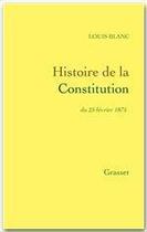 Couverture du livre « Histoire de la Constitution du 25 février 1875 » de Louis Blanc aux éditions Grasset Et Fasquelle