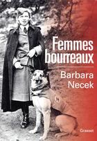 Couverture du livre « Femmes bourreaux : gardiennes et auxiliaires des camps nazis » de Barbara Necek aux éditions Grasset Et Fasquelle