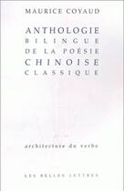 Couverture du livre « Anthologie de la poesie chinoise classique » de Maurice Coyaud aux éditions Belles Lettres