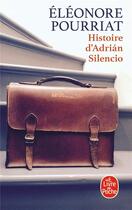 Couverture du livre « Histoire d'Adrian Silencio » de Eleonore Pourriat aux éditions Le Livre De Poche