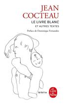 Couverture du livre « Le livre blanc et autres textes » de Jean Cocteau aux éditions Le Livre De Poche