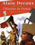Couverture du livre « Alain Decaux raconte l'histoire de France aux enfants » de Alain Decaux aux éditions Perrin