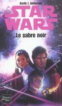 Couverture du livre « Star wars t.24 ; le sabre noir » de Kevin J. Anderson aux éditions Fleuve Editions