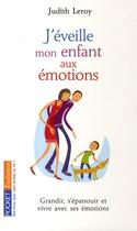 Couverture du livre « J'éveille mon enfant aux émotions » de Judith Leroy aux éditions Pocket