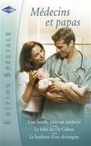 Couverture du livre « Une famille pour un médecin ; le bébé du Dr Colton ; le bonheur d'un chirurgien » de Lilian Darcy et Jennifer Taylor et Caroline Anderson aux éditions Harlequin