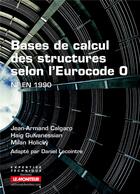 Couverture du livre « Bases de calcul des structures selon l'Eurocode 0 ; NF en 1990 » de Haig Gulvanessian et Milan Holicky et Jean-Armand Calgaro aux éditions Le Moniteur