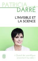 Couverture du livre « L'invisible et la science » de Patricia Darre aux éditions J'ai Lu