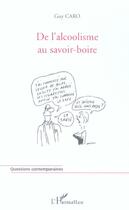 Couverture du livre « De l'alcoolisme au savoir-boire » de Guy Caro aux éditions L'harmattan