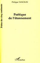 Couverture du livre « Poétique de l'étonnement » de Philippe Tancelin aux éditions L'harmattan