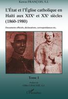 Couverture du livre « L'état et l'église catholique en Haïti aux XIX et XX siècles 1860-1980 » de Kawas Francois aux éditions L'harmattan