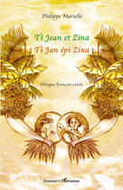 Couverture du livre « Ti Jean et Zina ; Ti Jan épi Zina » de Philippe Mariello aux éditions Editions L'harmattan