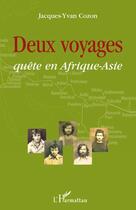 Couverture du livre « Deux voyages ; quête en Afrique-Asie » de Jacques-Yvan Cozon aux éditions Editions L'harmattan