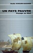 Couverture du livre « Un pays pauvre ; voyage au Mali » de Nadia Khouri-Dagher aux éditions L'harmattan