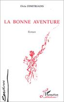 Couverture du livre « La bonne aventure » de Dicta Dimitriadis aux éditions Editions L'harmattan