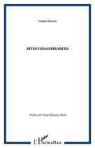 Couverture du livre « Sites insaisissables » de Hubert Martin aux éditions Editions L'harmattan
