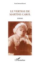 Couverture du livre « Le vertige de Martine Carol » de Franck Bertrand-Boissie aux éditions Editions L'harmattan